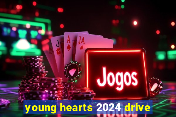 young hearts 2024 drive